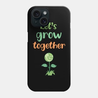 Let's grow together Earth day 2023 Phone Case