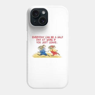 everyday can be a half day at work Phone Case