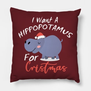 I want a hippo for Christmas Pillow