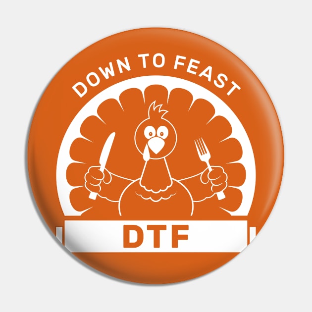 DTF Down to Feast Thanksgiving Pin by creativecurly