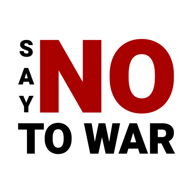 Say No to War by nyah14