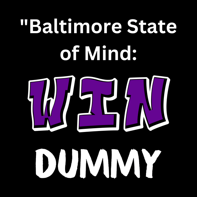 BALTIMORE STATE OF MIND: WIN DUMMY by The C.O.B. Store