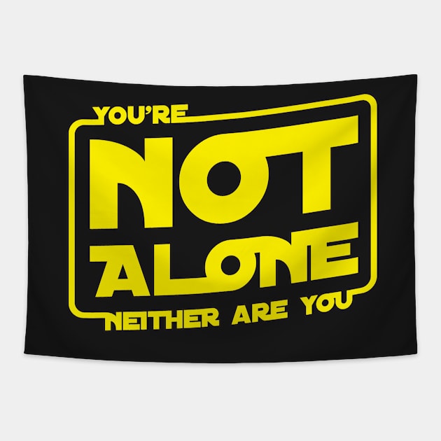 You're Not Alone Tapestry by Cinestore Merch