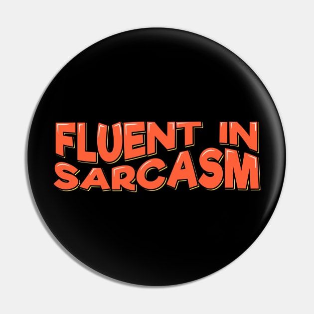 Fluent in Sarcasm Pin by ardp13