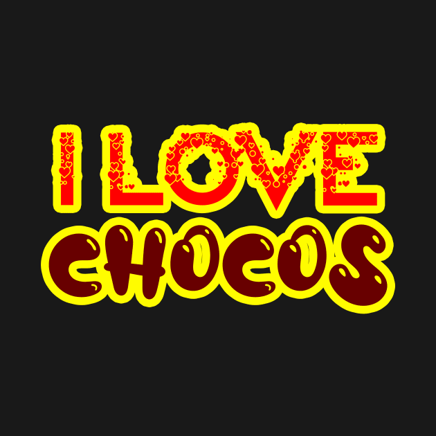 i love chocos by JB's Design Store