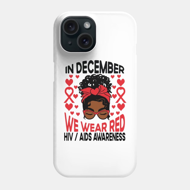 AIDS HIV Awareness Afro Black Girl Shirt, In December We Wear Red Phone Case by mcoshop