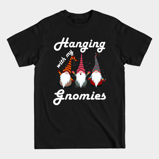 Hanging With My Gnomies - Hanging With My Gnomies - T-Shirt