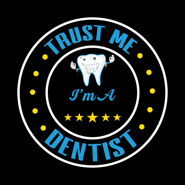 Trust Me I'm A Dentist by maxcode