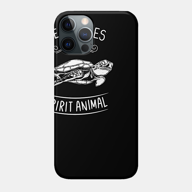 Sea Turtles Are My Spirit Animal Clothes Gift Sea Turtle - Sea Turtle - Phone Case