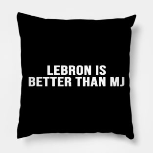 Lebron Is Better Than Mj Pillow