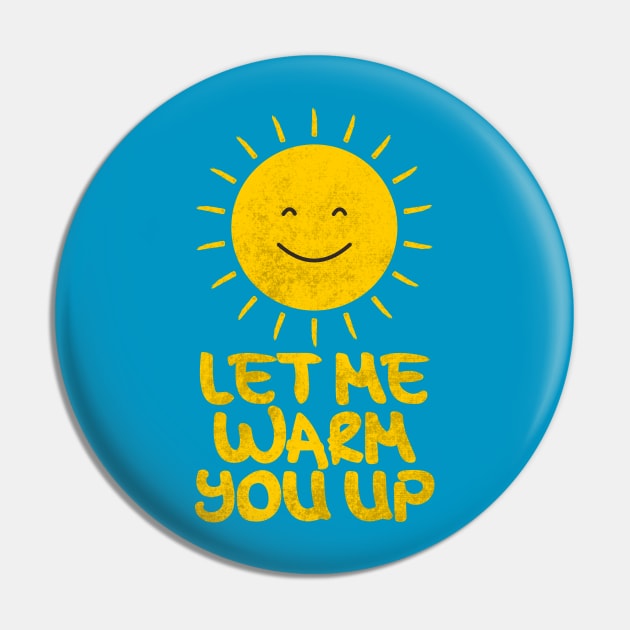 SUN, Let Me Warm You Up Pin by ganola