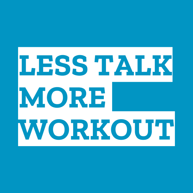 LESS TALK MORE WORKOUT by Live for the moment