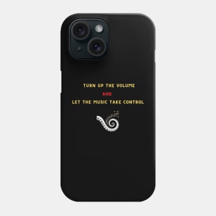 Turn up the volume and let the music take control Phone Case