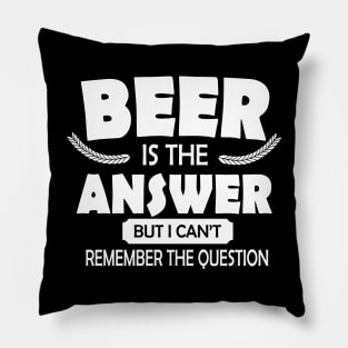 Beer is the answer Pillow