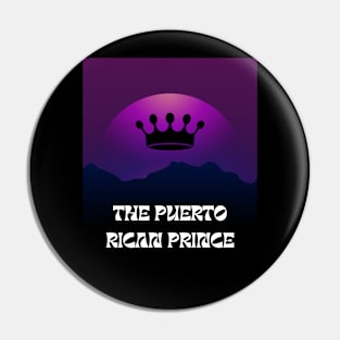 THE PUERTO RICAN PRINCE Pin