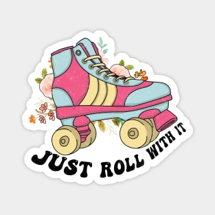 Positive message Just roll with it Magnet