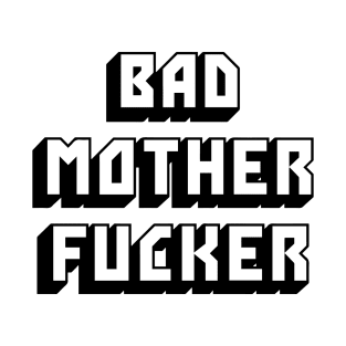 Bad Mother Fucker T-Shirt