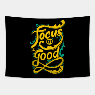 Focus On The Good - Motivational and Inspirational Life Quotes - Typography Art Tapestry