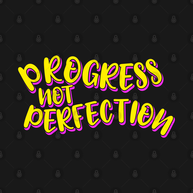 Progress Not Perfection by ardp13