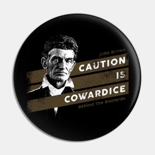 John Brown - Caution is Cowardice Pin