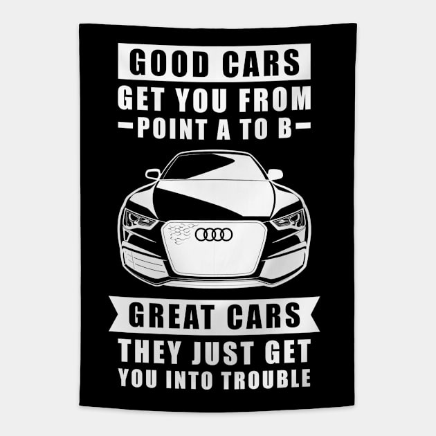 The Good Cars Get You From Point A To B, Great Cars - They Just Get You Into Trouble - Funny Car Quote Tapestry by DesignWood Atelier