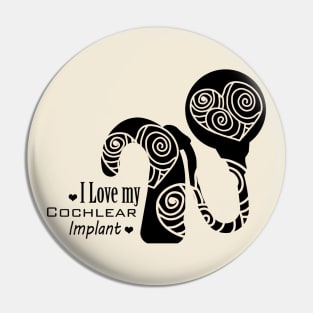 Cochlear Implant - I Love my Cochlear Implant Design Pin