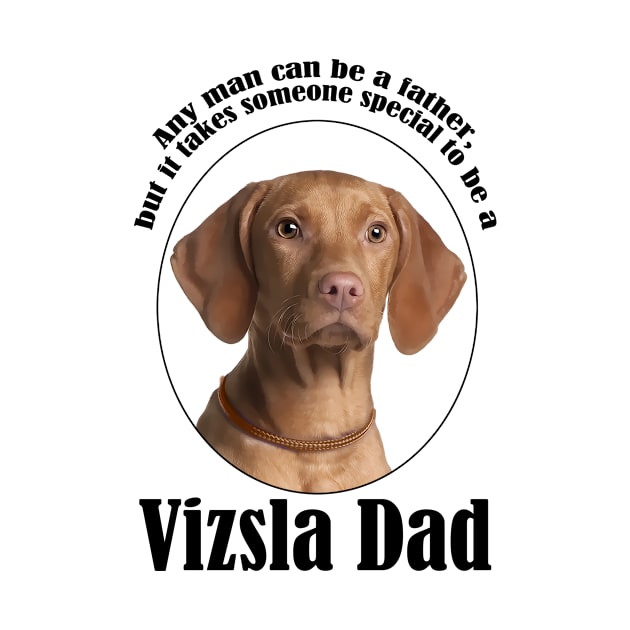 Vizsla Dad by You Had Me At Woof