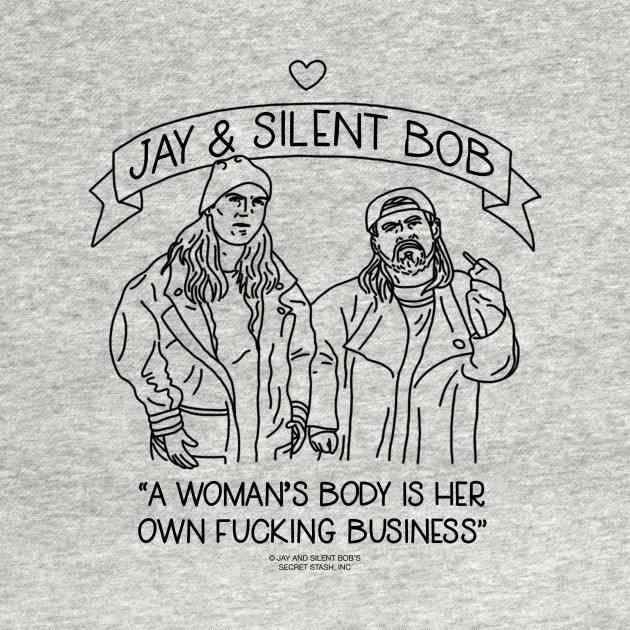 A Woman's Body Is Her Own Fucking Business - Jay And Silent Bob - T-Shirt