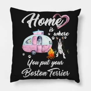 Home Is Where You Put Your Boston Terrier T-shirt Pillow