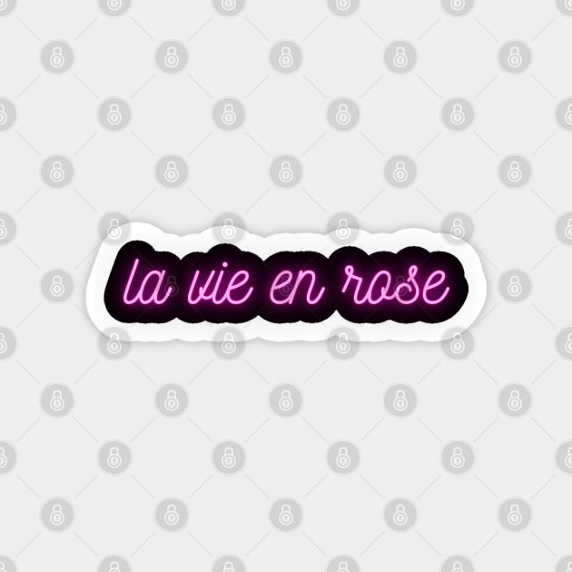 La vie en rose - Pink Neon - French Quote Magnet by Artfully Yours