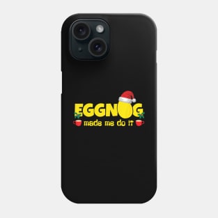 Eggnog Made Me Do It, Egg Milk Punch - Funny Christmas Phone Case