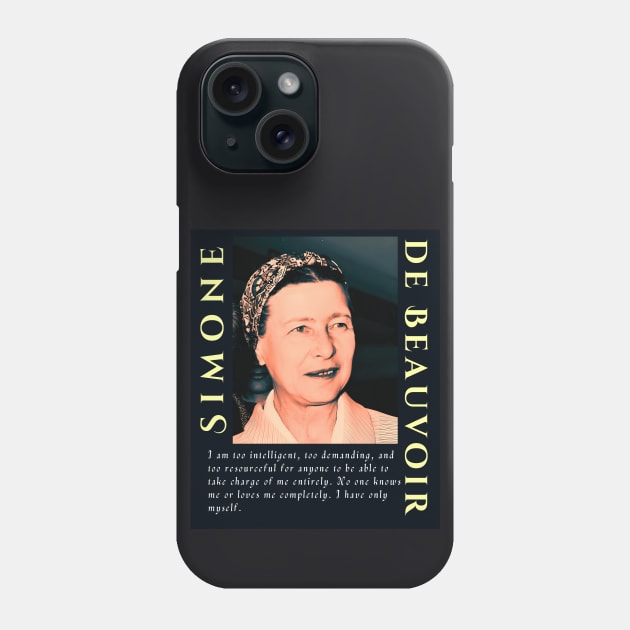 Simone de Beauvoir portrait and quote: I am too intelligent, too demanding, and too resourceful for anyone to be able to take charge of me entirely. Phone Case by artbleed