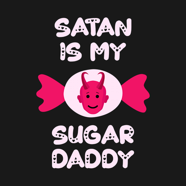 Satan Is My Sugar Daddy by sqwear