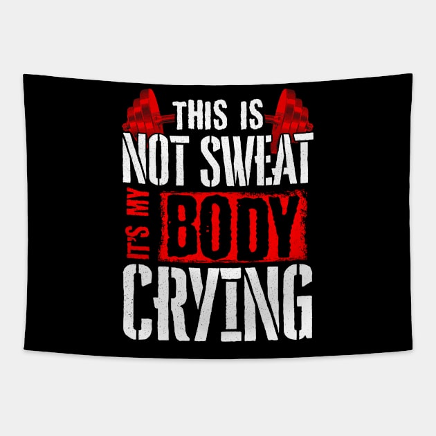 This Is Not Sweat It's My Body Crying Gym Pun Tapestry by theperfectpresents