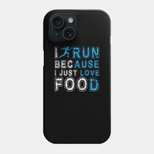 I Run Because I Just Love Food Marathon Phone Case