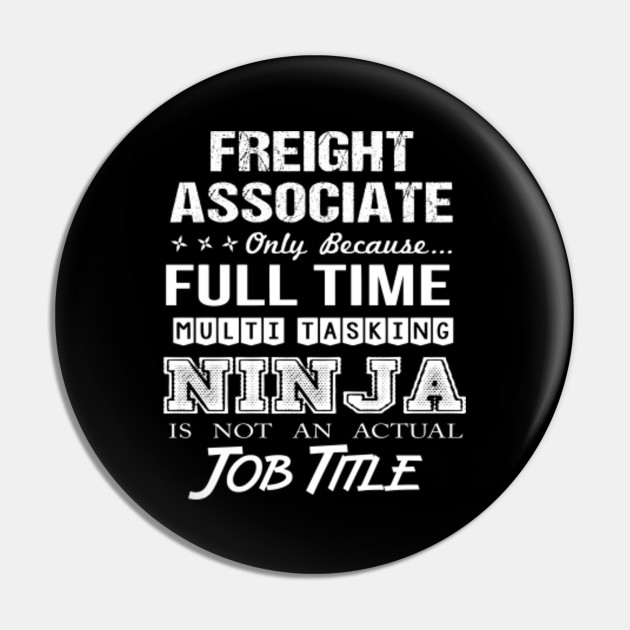 Freight Associate T Shirt Ninja Job Gift Item Tee Freight Associate Pin Teepublic Au