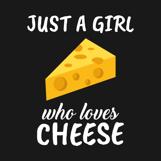 Just A Girl Who Loves Cheese by TheTeeBee