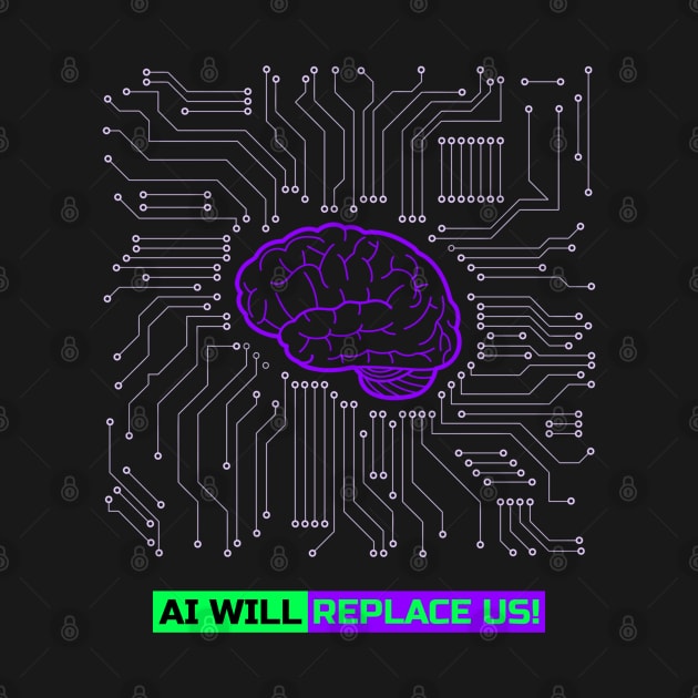 The AI takeover - AI will replace us! by RJS Inspirational Apparel