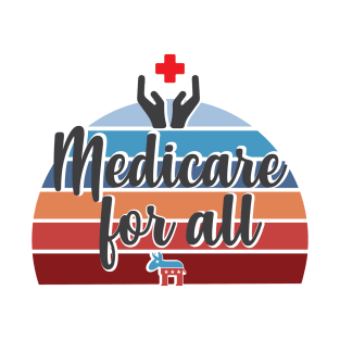 Free Universal Medicare for all Health Care is Human right T-Shirt
