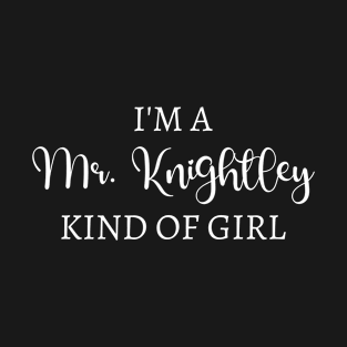 I'm A Mr. Knightley Kind Of Girl II T-Shirt