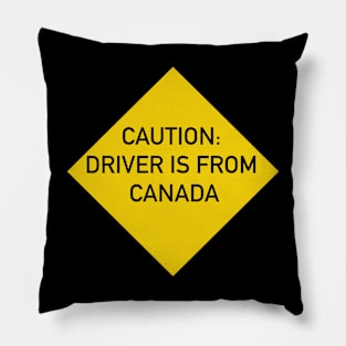 Caution Driver is from Canada Pillow