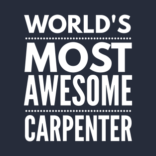 WORLD'S MOST AWESOME CARPENTER T-Shirt