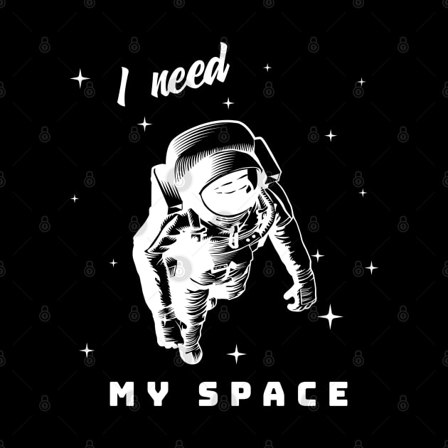 I need my space by Disocodesigns