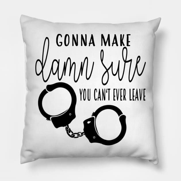 Make Damn Sure - Handcuffs - TBS Pillow by frickinferal