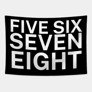 Five six seven eight Tapestry