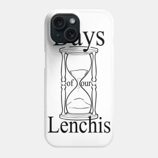 Days of our Lenchis - black Phone Case