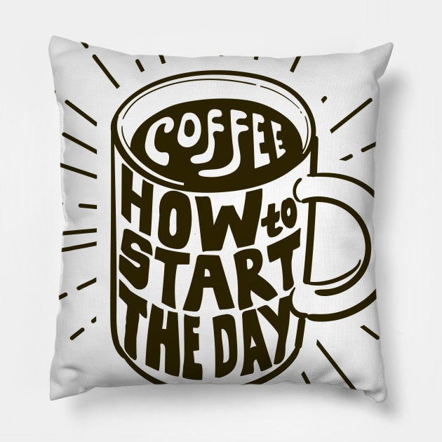 coffee how to start the day Pillow by Pinus27