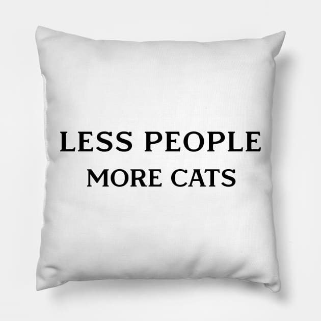 LESS PEOPLE MORE CATS Pillow by Edeno90