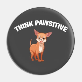 Think Pawsitive - Chihuahua Pin