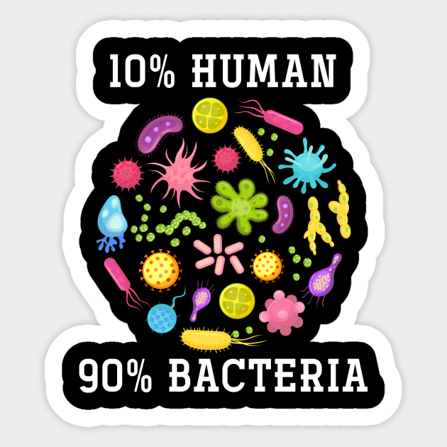 10% Human 90% Bacteria Funny Biology - Biology - Sticker